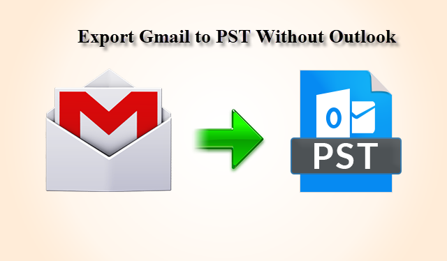 export Gmail to PST without Outlook