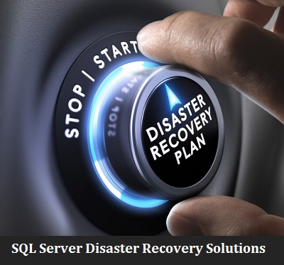 Microsoft SQL Server Disaster Recovery Solutions