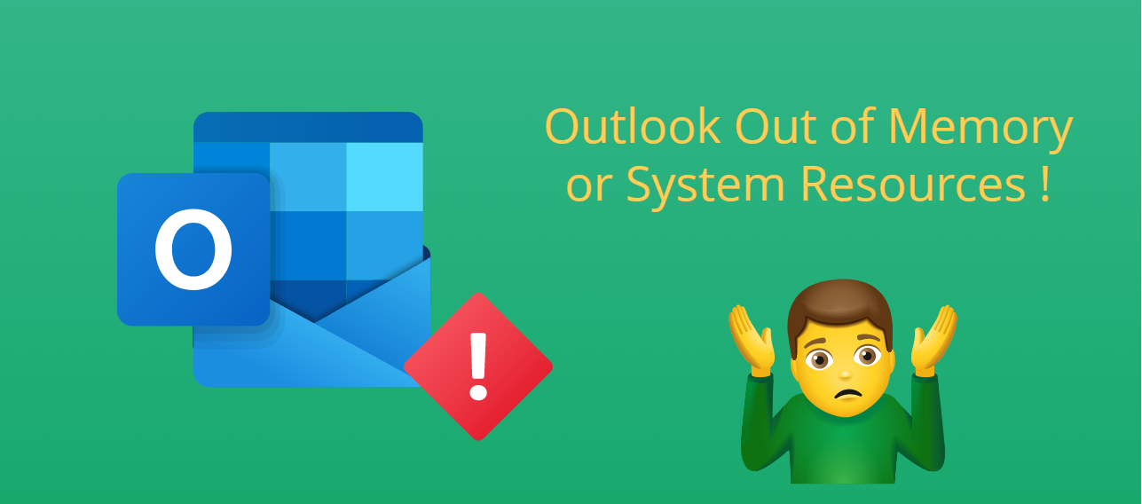 How to Fix 'Outlook Out of Memory or System Resources' Error?