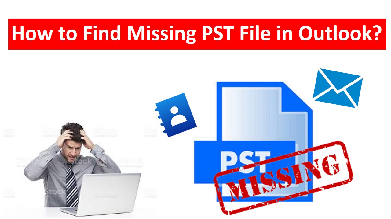 How to Find Missing PST File in Outlook