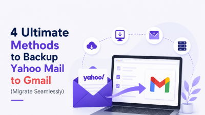 4 Ultimate Methods to Backup Yahoo Mail to Gmail (Migrate Seamlessly)