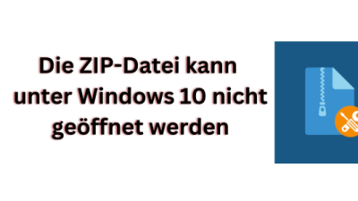 Die-ZIP-Datei-kann-unter-Windows-10-nicht-geoffnet-werden
