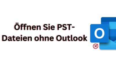 Öffnen Sie PST-Dateien ohne Outlook
